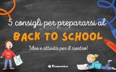 Prepariamoci al back to school: consigli e attività per ripartire con serenità